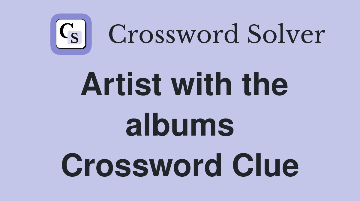 Artist with the albums 19 21 and 25 Crossword Clue Answers